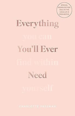Everything You'll Ever Need: You Can Find Within Yourself (English)(English, Paperback, Freeman Charlotte)
