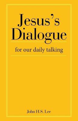 Jesus's Dialogue(English, Paperback, Lee John H S)