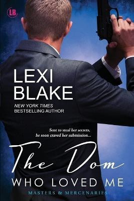The Dom Who Loved Me(English, Paperback, Lexi Blake)