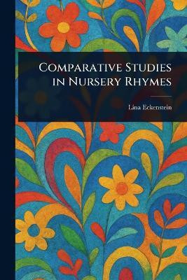Comparative Studies in Nursery Rhymes(English, Paperback, Eckenstein Lina)