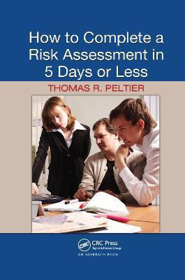 How to Complete a Risk Assessment in 5 Days or Less(English, Paperback, Peltier Thomas R.)