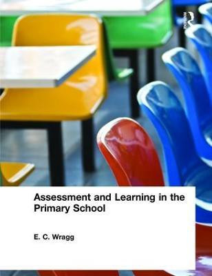 Assessment and Learning in the Primary School(English, Paperback, Wragg E. C.)