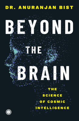 Beyond the Brain: The Science of Cosmic Intelligence(English, Paperback, unknown)