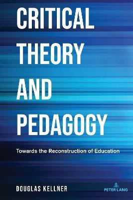 Critical Theory and Pedagogy(English, Hardcover, Kellner Douglas)