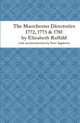The Manchester Directories 1772, 1773 & 1781 by Elizabeth Raffald(English, Hardcover, Appleton Suze)