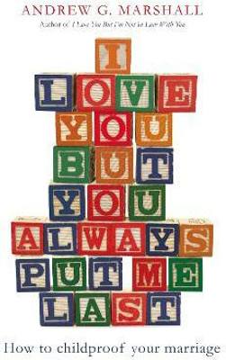 I Love You But You Always Put Me Last(English, Paperback, Marshall Andrew G.)