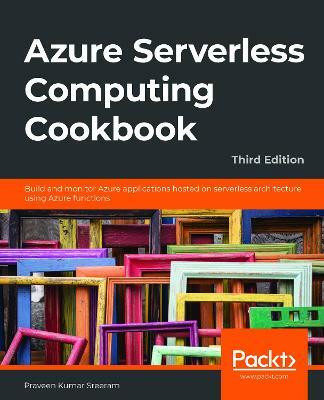Azure Serverless Computing Cookbook(English, Paperback, Sreeram Praveen Kumar)