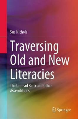 Traversing Old and New Literacies(English, Hardcover, Nichols Sue)