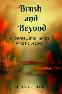 Brush and Beyond(English, Paperback, Suresh K. Nair)