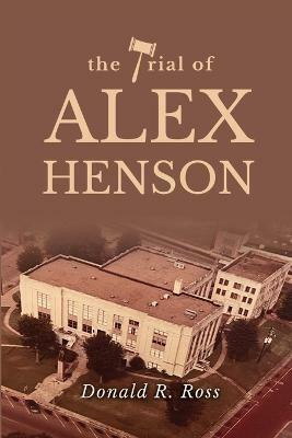 The Trial of Alex Henson(English, Paperback, Ross Donald R)
