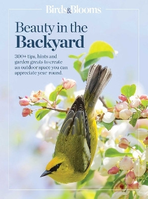 Birds & Blooms Beauty in the Backyard(English, Paperback, unknown)