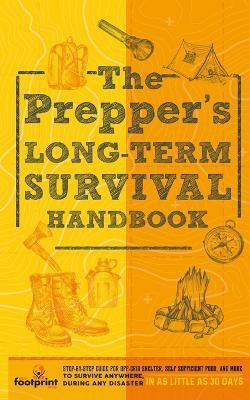 The Prepper's Long Term Survival Handbook(English, Paperback, Press Small Footprint)