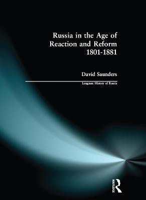Russia in the Age of Reaction and Reform 1801-1881(English, Paperback, Saunders David)