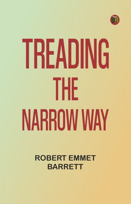 Treading the Narrow Way(Paperback, Robert Emmet Barrett)