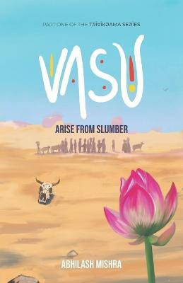 Vasu: Arise From Slumber (Part one of the Trivikrama Series)(English, Paperback, Mishra Abhilash)