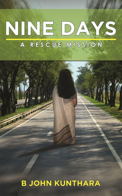 Nine Days - A Rescue Mission(Paperback, B. John Kunthara)