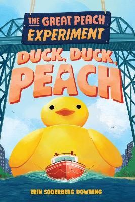 The Great Peach Experiment 4: Duck, Duck, Peach(English, Hardcover, Downing Erin Soderberg)