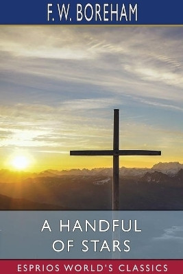 A Handful of Stars (Esprios Classics)(English, Paperback, Boreham F W)