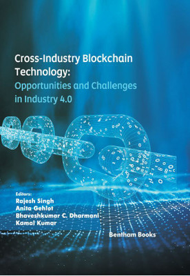 Cross-Industry Blockchain Technology: Opportunities and Challenges in Industry 4.0(Hardcover, Rajesh Singh,Anita Gehlot,Bhavesh Dharmani,Kamal Kumar)