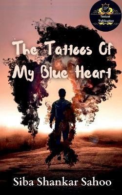 The Tattoos Of My Blue Heart(English, Paperback, Shankar Siba)