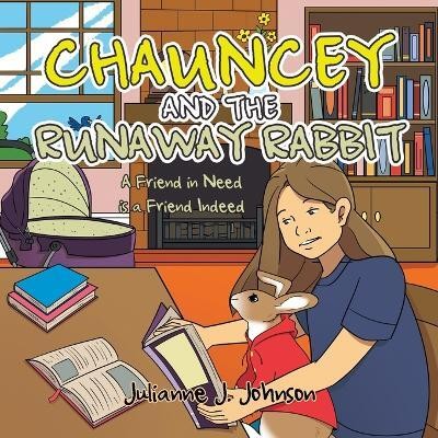 Chauncey and the Runaway Rabbit(English, Paperback, Johnson Julianne J)