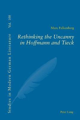 Rethinking the Uncanny in Hoffmann and Tieck(English, Paperback, Falkenberg Marc)
