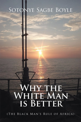Why the White Man is Better(English, Hardcover, Boyle Sotonye Sagbe)