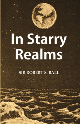 In Starry Realms(Paperback, Sir Robert S. Ball)