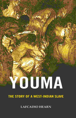 Youma: The Story of a West-Indian Slave [Hardcover](Hardcover, Lafcadio Hearn)