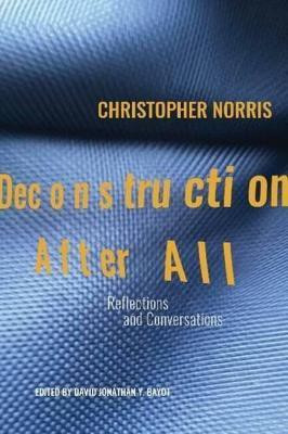 Deconstruction After All(English, Electronic book text, Norris Christopher)