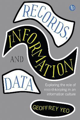 Records, Information and Data(English, Paperback, Yeo Geoffrey)