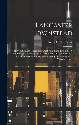 Lancaster Townstead(English, Hardcover, Sener Samuel Miller)