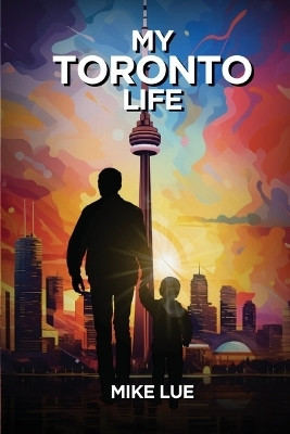 My Toronto Life(English, Paperback, Lue Mike)