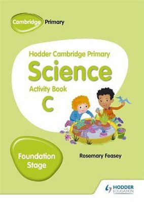 Hodder Cambridge Primary Science Activity Book C Foundation Stage(English, Paperback, Feasey Rosemary)