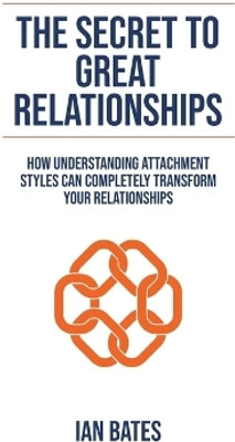 The Secret To Great Relationships(English, Paperback, Bates Ian)