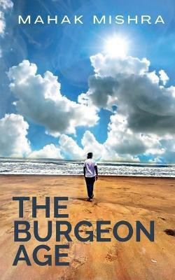 The Burgeon Age(English, Paperback, Mishra Mahak)