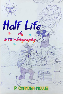 Half Life  - An आधा-biography(English, Paperback, Chandramoulee Palani)