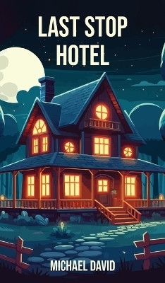 Last Stop Hotel(English, Hardcover, David Michael)
