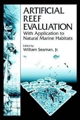 Artificial Reef Evaluation  - With Application to Natural Marine Habitats(English, Hardcover, unknown)