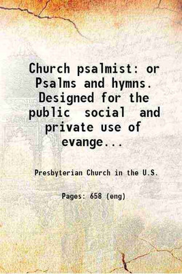 Church psalmist: or Psalms and hymns. Designed for the public social and private use of evangelical Christians. Containing also directions for musical expression. 1847 [Hardcover](Hardcover, Presbyterian Church in the U.S.)