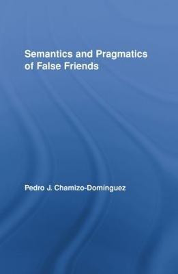 Semantics and Pragmatics of False Friends(English, Paperback, Chamizo-Dominguez Pedro J.)