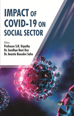 Impact of Covid-19 on Social Sector(Hardcover, Professor S.N. Tripathy, Dr. Sandhya Rani Das, Dr. Ananta Basudev Sahu)