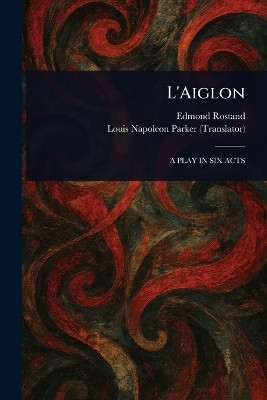 L'Aiglon(English, Paperback, Rostand Edmond)