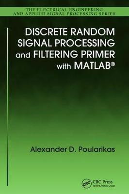 Discrete Random Signal Processing and Filtering Primer with MATLAB(English, Electronic book text, Poularikas Alexander D.)