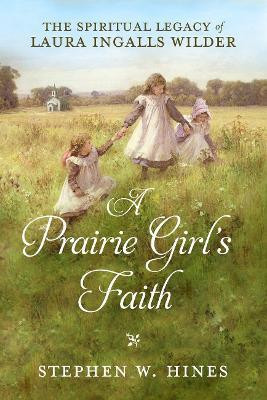 A Prairie Girl's Faith(English, Paperback, Hines Stephen W)