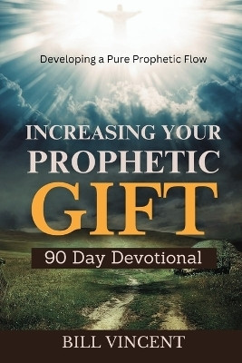 Increasing Your Prophetic Gift (90 Day Devotional)(English, Paperback, Vincent Bill)