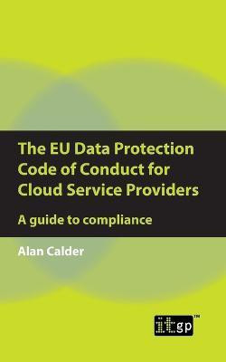 The EU Data Protection Code of Conduct for Cloud Service Providers(English, Paperback, Calder Alan)