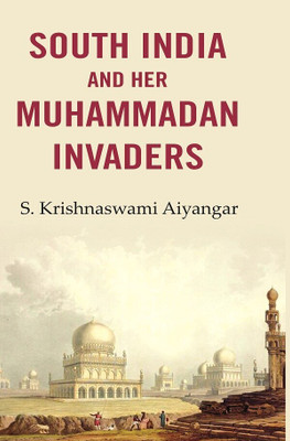 South India and Her Muhammadan Invaders [Hardcover](Hardcover, S. Krishnaswami Aiyangar)