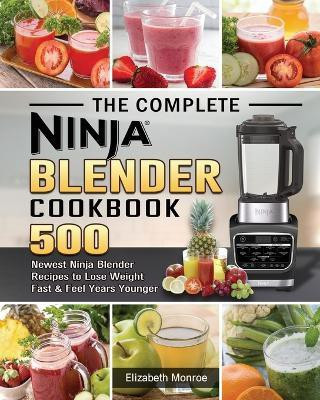 The Complete Ninja Blender Cookbook(English, Paperback, Monroe Elizabeth)