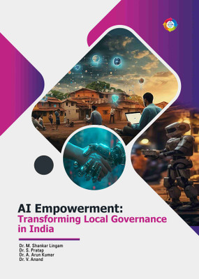 AI Empowerment: Transforming Local Governance in India(Paperback, Dr. M. Shankar Lingam, Dr. S. Pratap, Dr. A. Arun Kumar, Dr. V. Anand)
